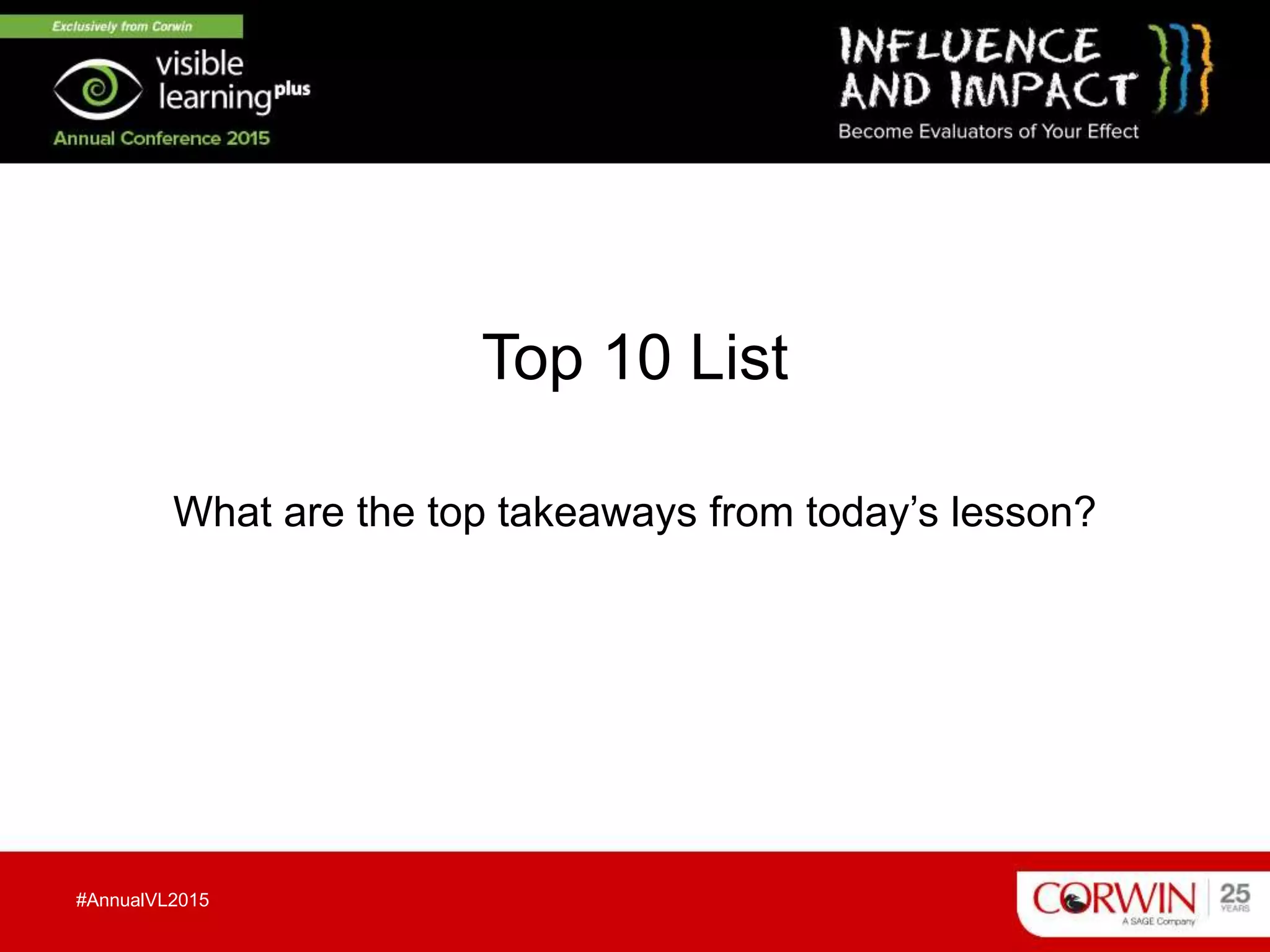 Top 10 List
What are the top takeaways from today’s lesson?
#AnnualVL2015
 