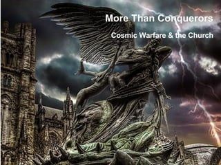 More Than Conquerors Cosmic Warfare & the Church 