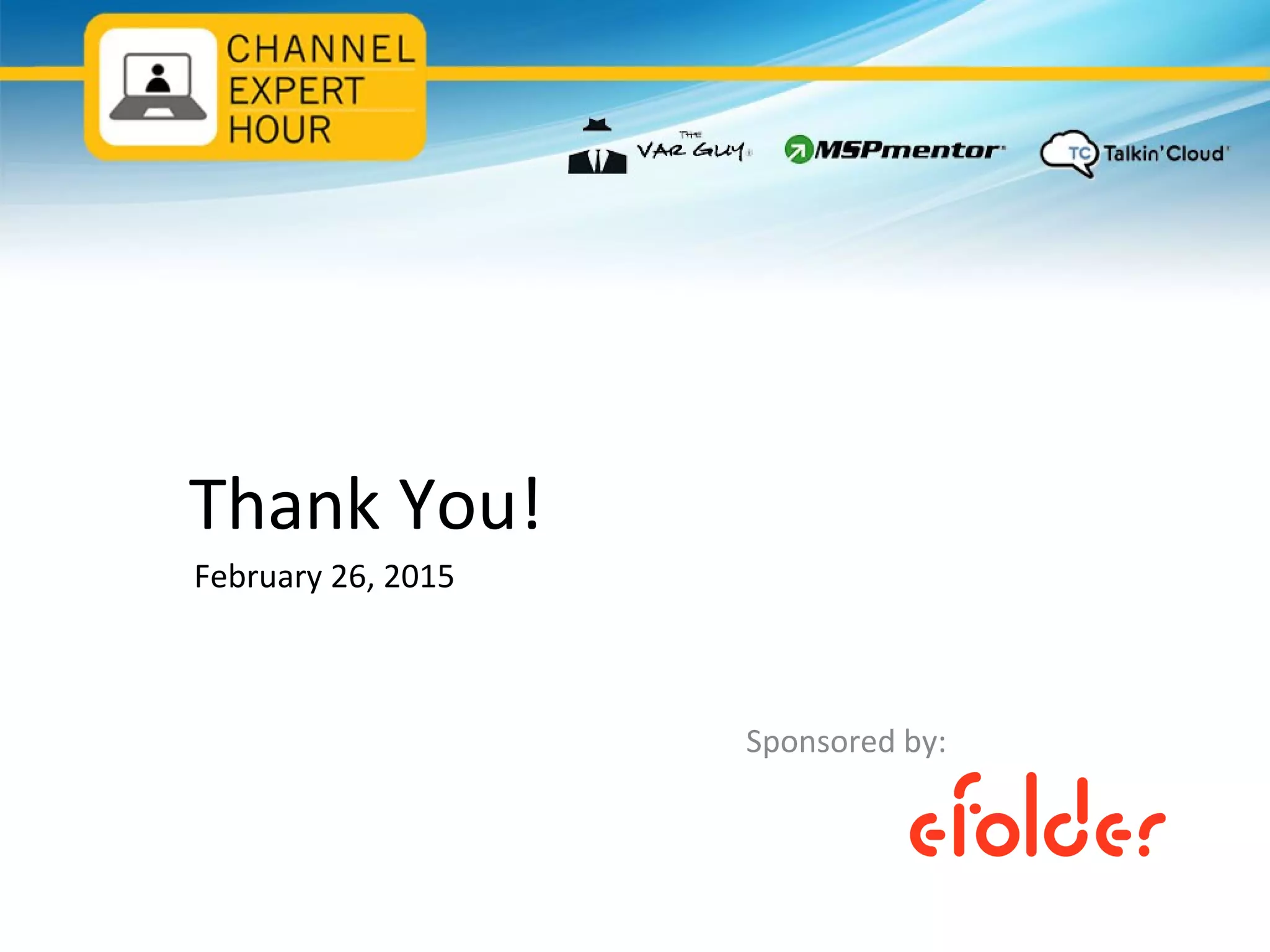 Thank You!
February 26, 2015
Sponsored by:
 