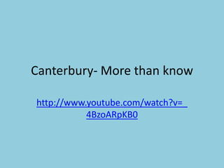 Canterbury- More than know

http://www.youtube.com/watch?v=_
           4BzoARpKB0
 