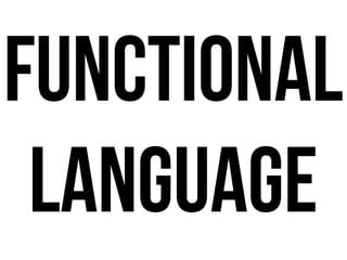 functional
 language
 