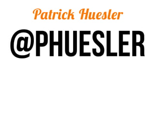 Patrick Huesler

@phuesler
 