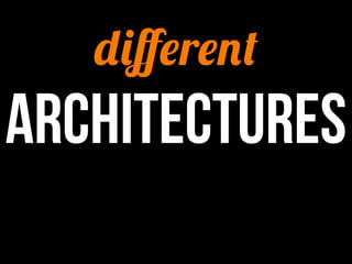 diﬀerent
architectures
 