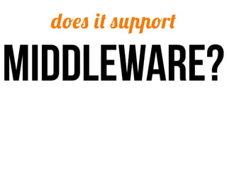 does it support

middleware?
 