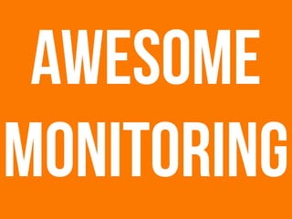 awesome
monitoring
 