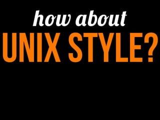 how about
unix style?
 
