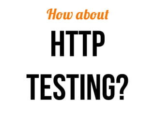 How about

  http
testing?
 