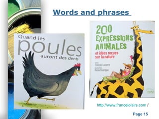 Powerpoint Templates
Page 15
Words and phrases
http://www.franceloisirs.com /
 
