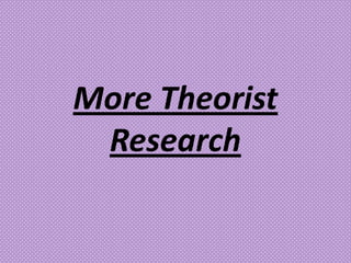 More Theorist Research 
