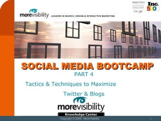 SOCIAL MEDIA BOOTCAMP PART 4 Tactics & Techniques to Maximize  Twitter & Blogs 