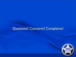 Questions? Concerns? Complaints?
 