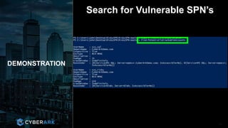 CONFIDENTIAL INFORMATION
DEMONSTRATION
33
Search for Vulnerable SPN’s
 