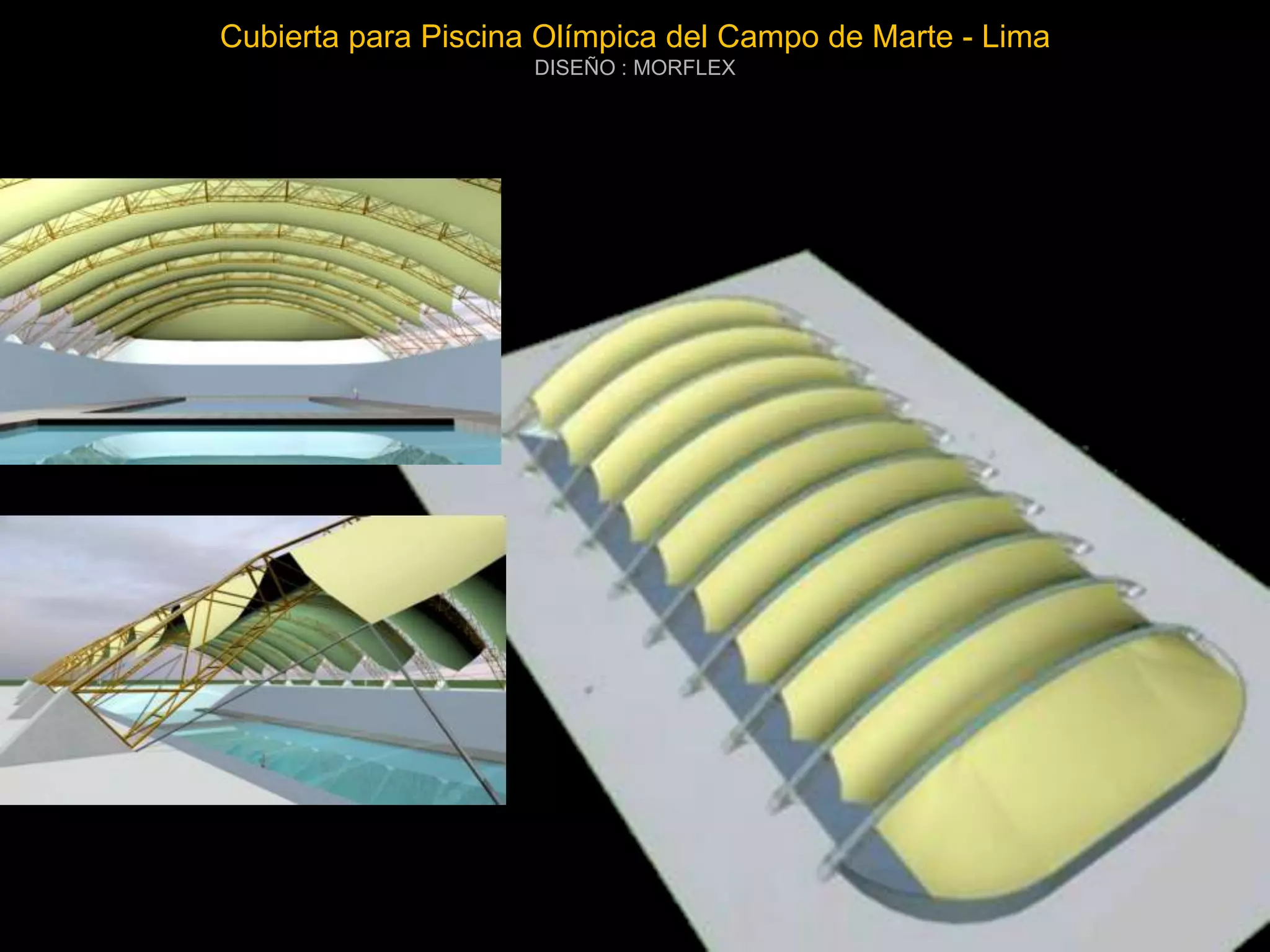 Cubierta para Piscina Olímpica del Campo de Marte - Lima
                     DISEÑO : MORFLEX
 