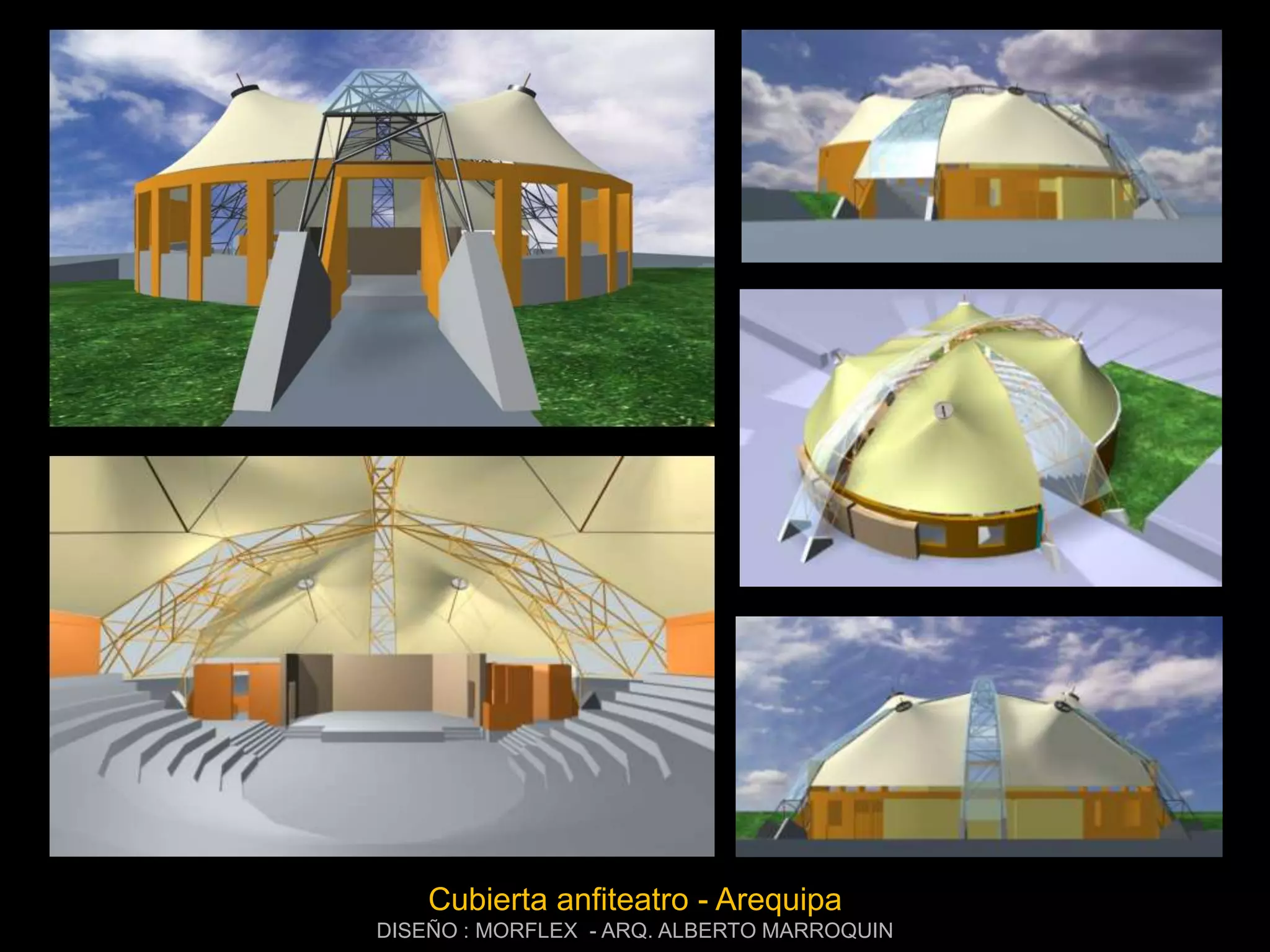 Cubierta anfiteatro - Arequipa
DISEÑO : MORFLEX - ARQ. ALBERTO MARROQUIN
 