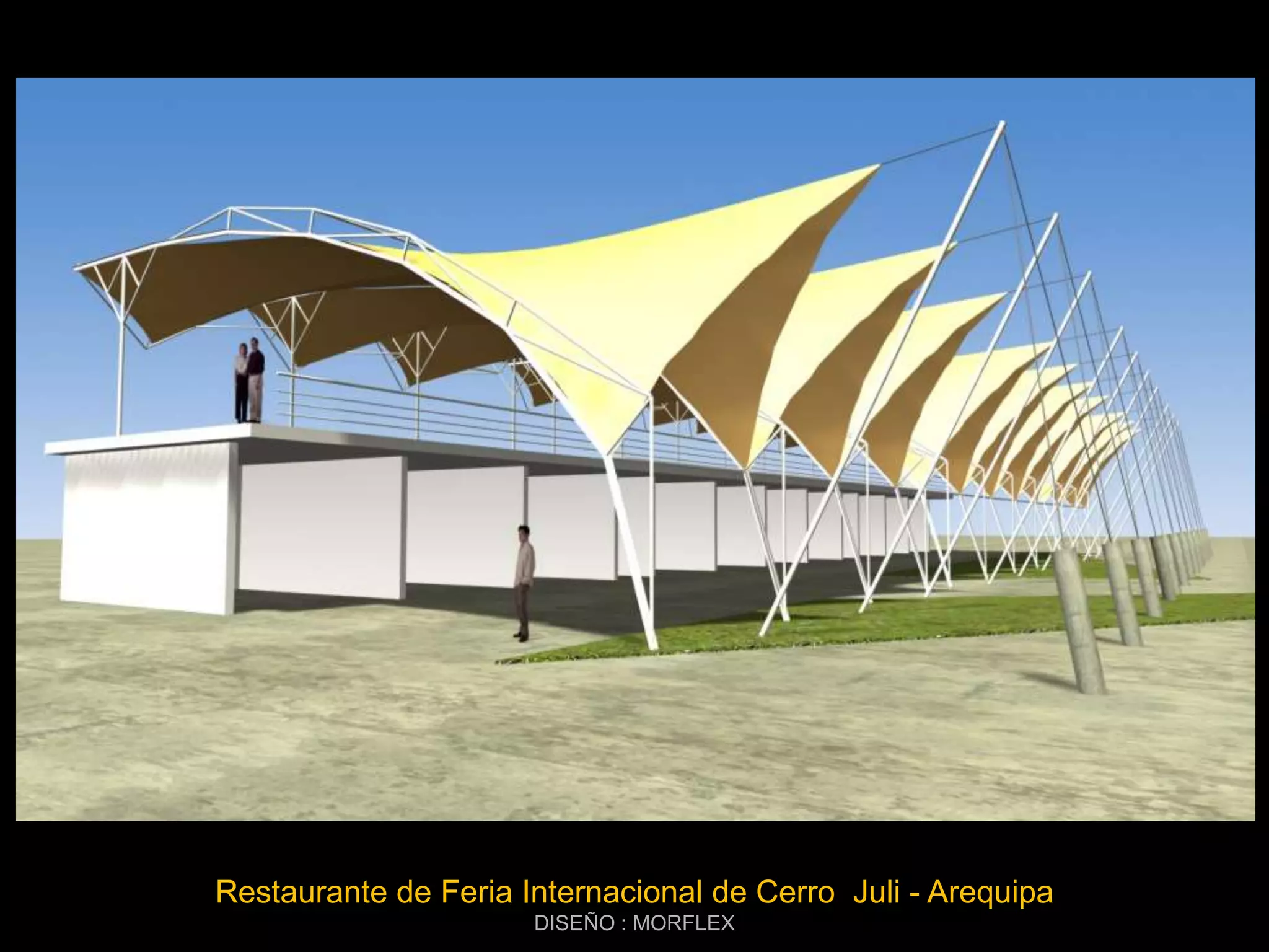 Restaurante de Feria Internacional de Cerro Juli - Arequipa
                      DISEÑO : MORFLEX
 