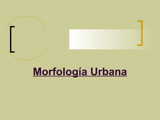 Morfología Urbana

 