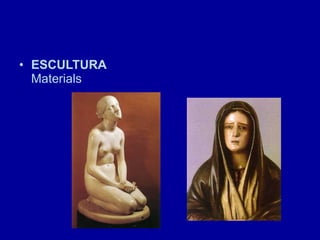 ESCULTURA   Materials 