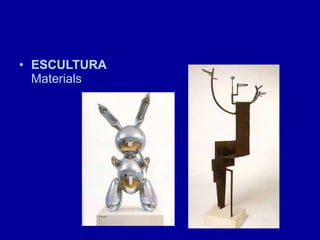 ESCULTURA  Materials 