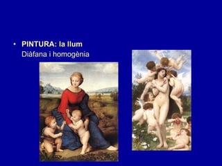 PINTURA: la llum Diàfana i homogènia 