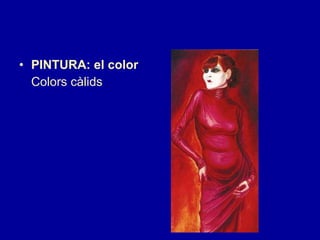 PINTURA: el color Colors càlids 