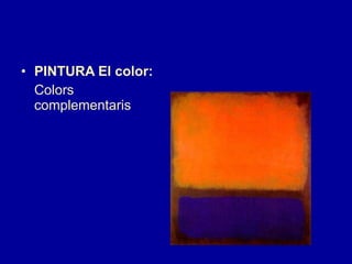 PINTURA El color: Colors complementaris 