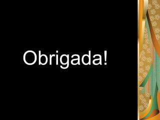 Obrigada!
 