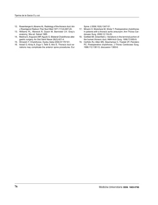 Tijerina de la Garza O y col.




12. Rosenberger A, Abrams HL. Radiology of the thoracic duct. Am          Spine J 2006;15(9):1347-51.
    J Roentgenol Radium Ther Nucl Med 1971;111(4):807-20.             17. Minami H, Mukohara M, Shida T. Postoperative chylothorax
13. Williams PL, Warwick R, Dyson M, Bannister LH. Gray’s                 in patients with a thoracic aortic aneurysm. Ann Thorac Car-
    anatomy. 36a ed. Salvat 1985.                                         diovasc Surg. 2006;12:116-20.
14. Medina E, Anguiano MP, Agudo O. Bilateral Chylothorax alter       18. Gottlieb MI, Greenﬁeld J. Variations in the terminal portion of
    gastric surgery. An Sist Sanit Navar 28(3):421-4.                     the human thoracic duct. AMA Arch Surg. 1956;73:955-9.
15. Shiraishi Y. Chylothorax. Kyobu Geka 2004;57:757-61.              19. Cerfolio RJ, Allen MS, Deschamps C, Trastek VF, Pairolero
16. Ackali O, Kiray A, Ergur I, Tetik S, Alici E. Thoracic duct va-       PC. Postoperative chylothorax. J Thorac Cardiovasc Surg.
    riations may complicate the anterior spine procedures. Eur            1996;112:1361-5; discussion 1365-6.




76                                                                                          Medicina Universitaria ISSN 1665-5796
 