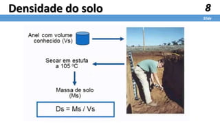 8
Slide
Densidade do solo
 