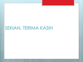SEKIAN, TERIMA KASIH
 