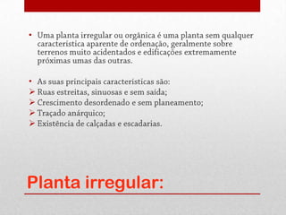 •




•








Planta irregular:
 