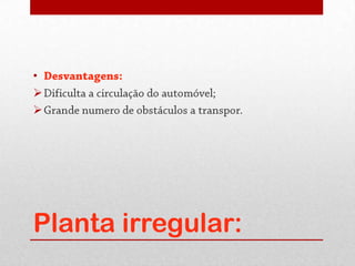 •






Planta irregular:
 