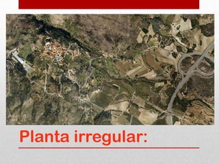 Planta irregular:
 