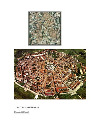 3.4. TRAMAS URBANAS
TRAMA URBANA
 