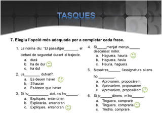 7. Elegiu l’opció més adequada per a completar cada frase. 