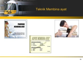 Teknik Membina ayat




                      16
 