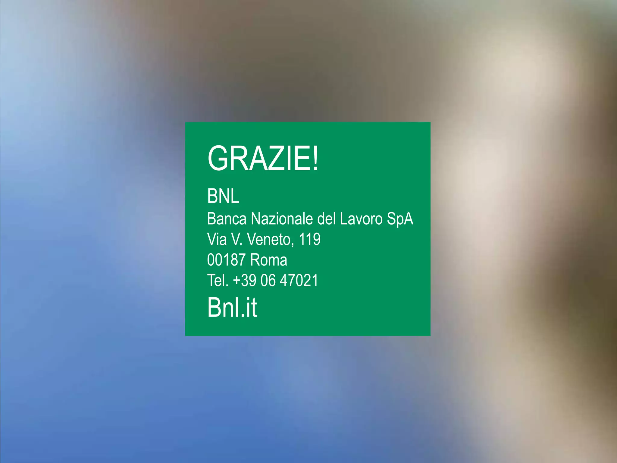 | 25/02/2016 |Data Driven Innovation 26
GRAZIE!
BNL
Banca Nazionale del Lavoro SpA
Via V. Veneto, 119
00187 Roma
Tel. +39 06 47021
Bnl.it
 