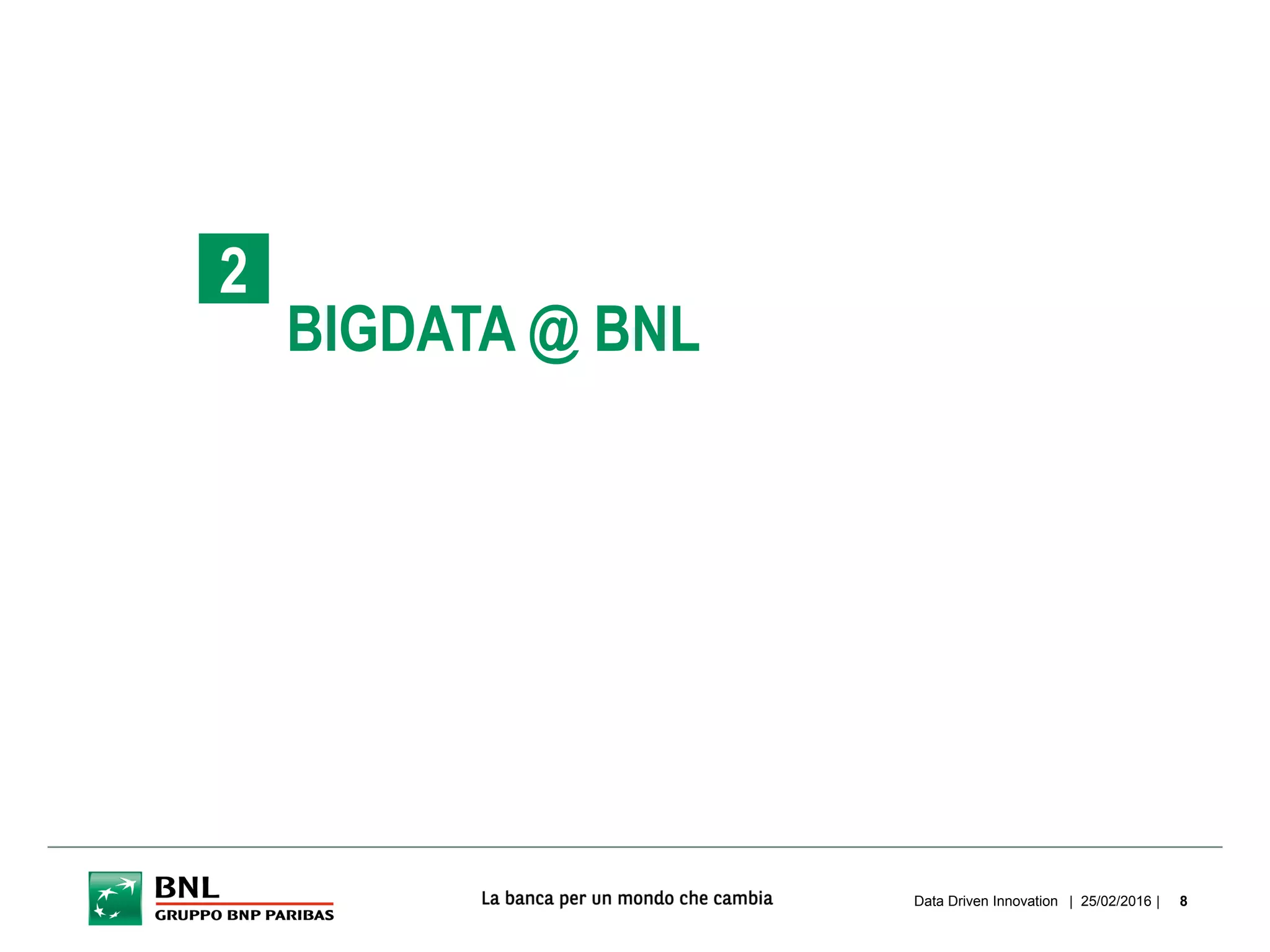 BIGDATA @ BNL
2
| 25/02/2016 |Data Driven Innovation 8
 