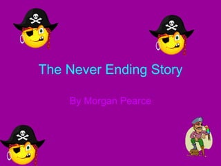 The Never Ending Story By Morgan Pearce 