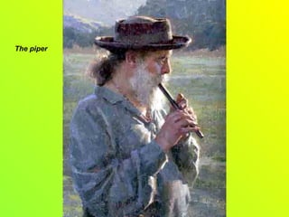 The piper