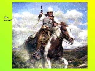 "The Pursuit" The pursuit