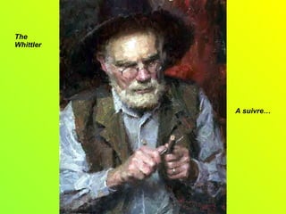 A suivre… The Whittler