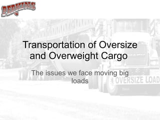 Transportation of Oversize and Overweight Cargo  The issues we face moving big loads 