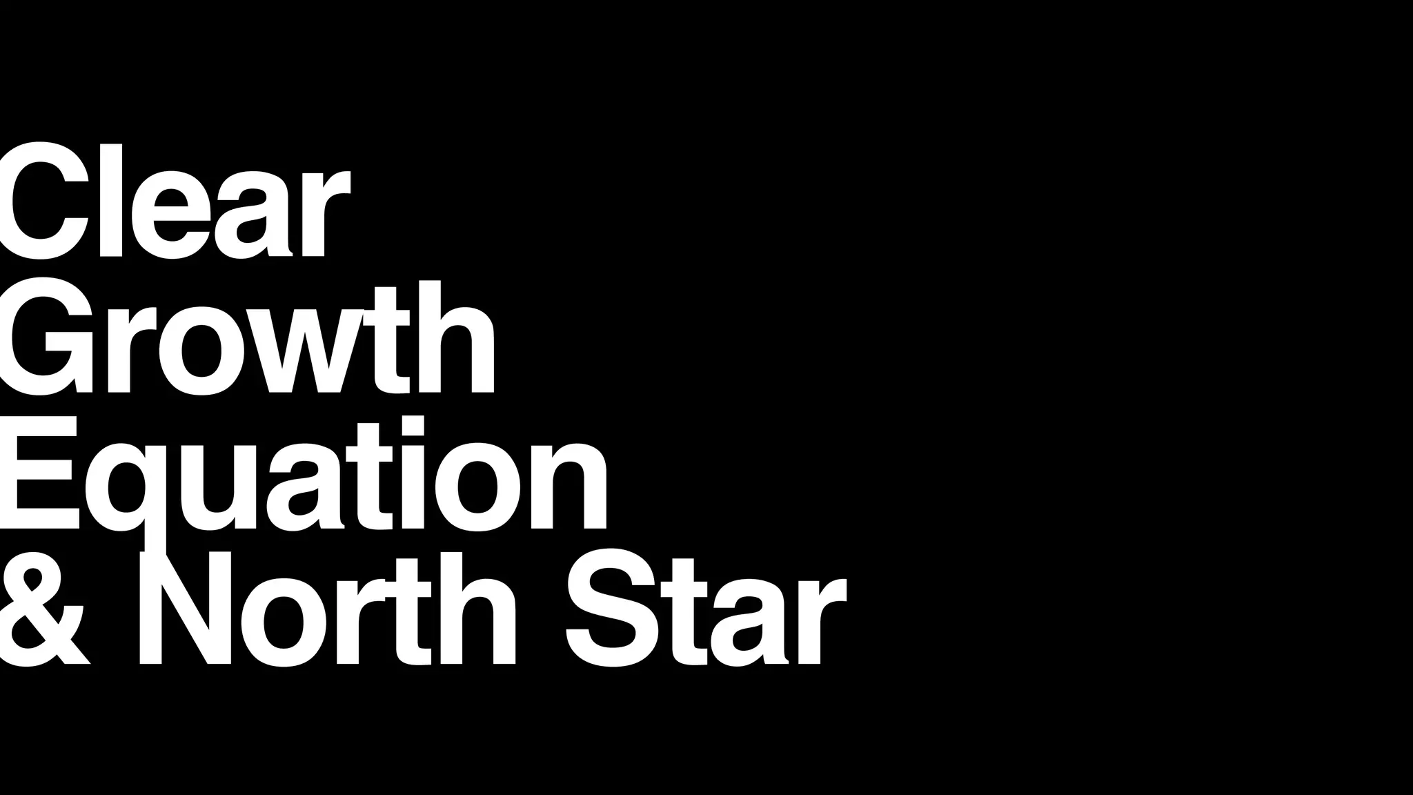 Clear
Growth
Equation
& North Star
 