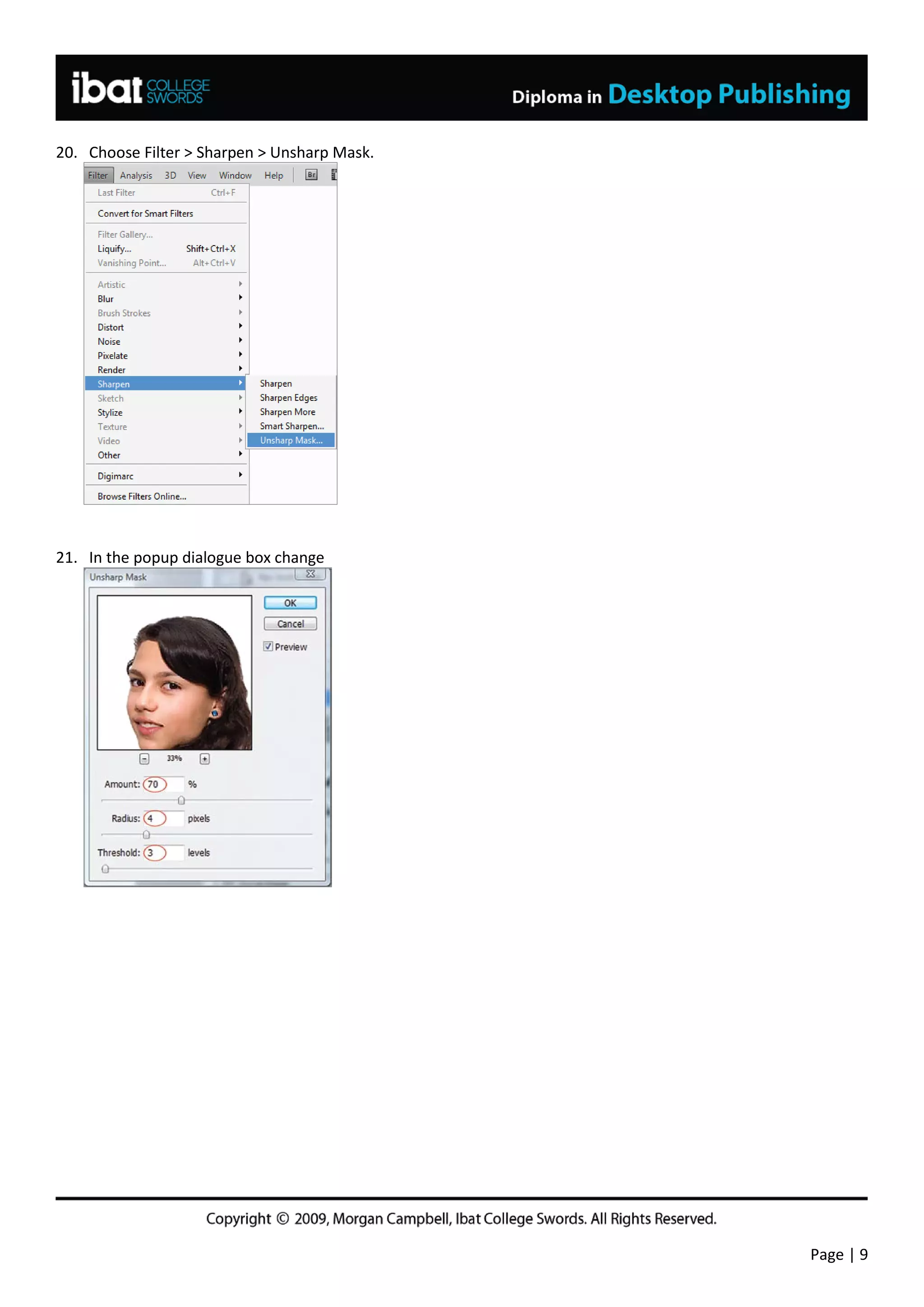 20. Choose Filter > Sharpen > Unsharp Mask.




21. In the popup dialogue box change




                                              Page | 9
 