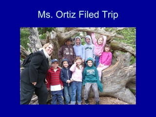Ms. Ortiz Filed Trip 