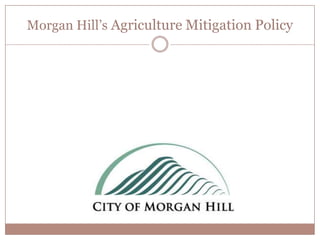 Morgan Hill’s Agriculture Mitigation Policy
 