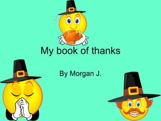 My book of thanks By Morgan J. 