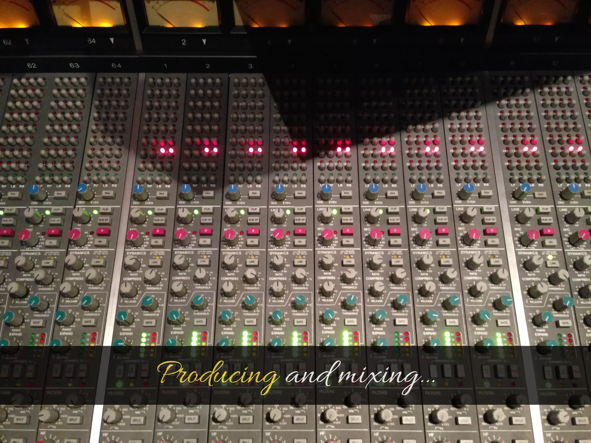 Producing and mixing… 
 