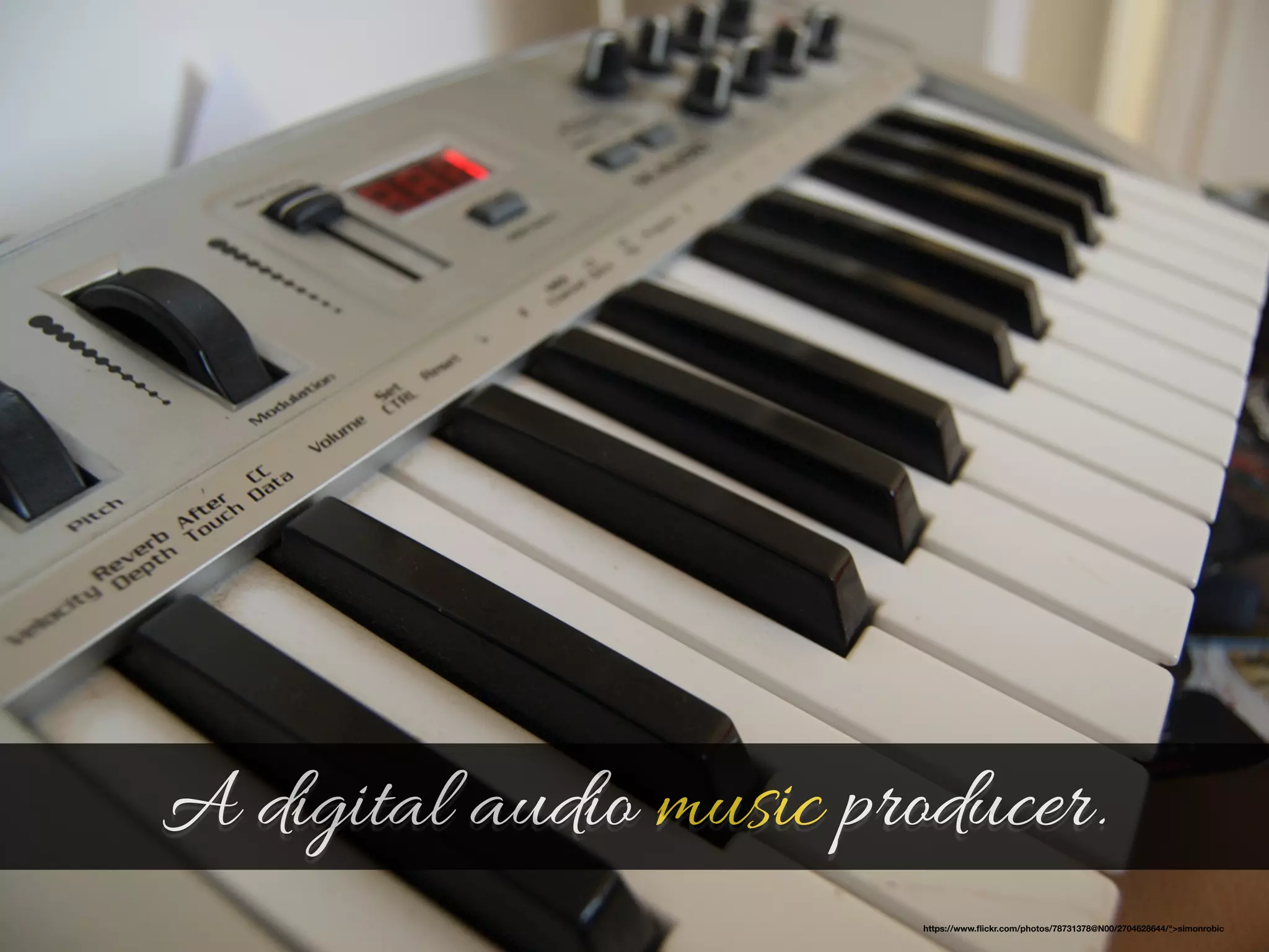 A digital audio music producer. 
https://www.flickr.com/photos/78731378@N00/2704628644/">simonrobic 
 
