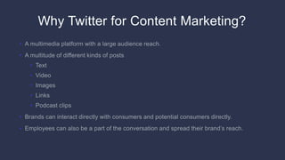 Why Twitter for Content Marketing?
•
•
•
•
•
•
•
•
•
 